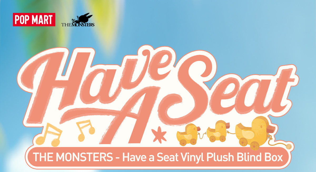 THE MONSTERS - Have a Seat Vinyl Plush Blind Box - POP MART